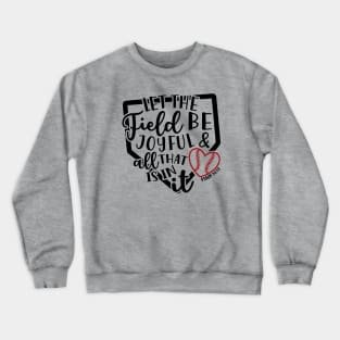 Let The Field Be Joyful & All That Is In It Baseball Softball Mom Crewneck Sweatshirt